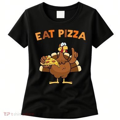 Eat Pizza Turkey Thanksgiving Funny Women's T-Shirt