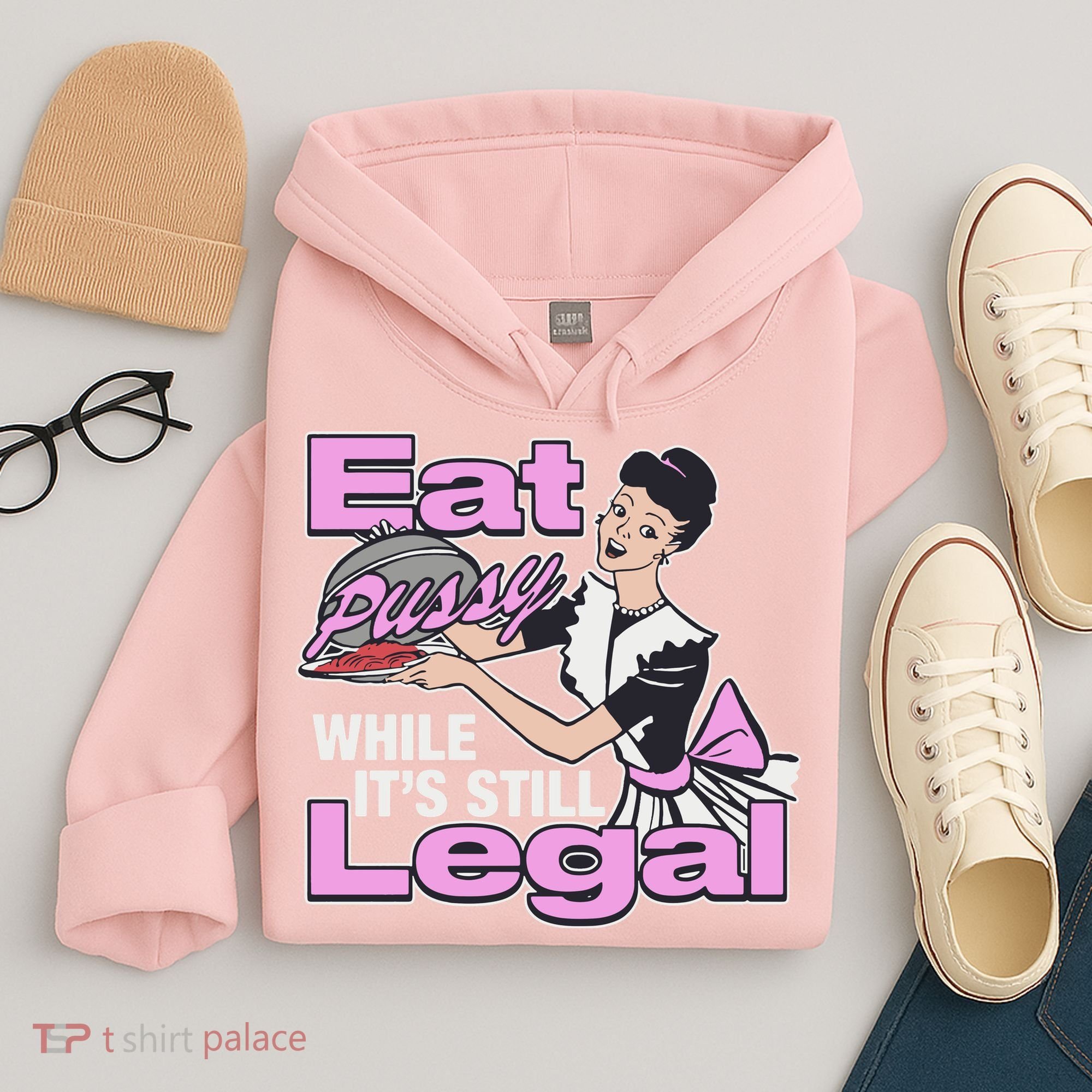 Eat Pussy While It’S Still Legal Hoodie