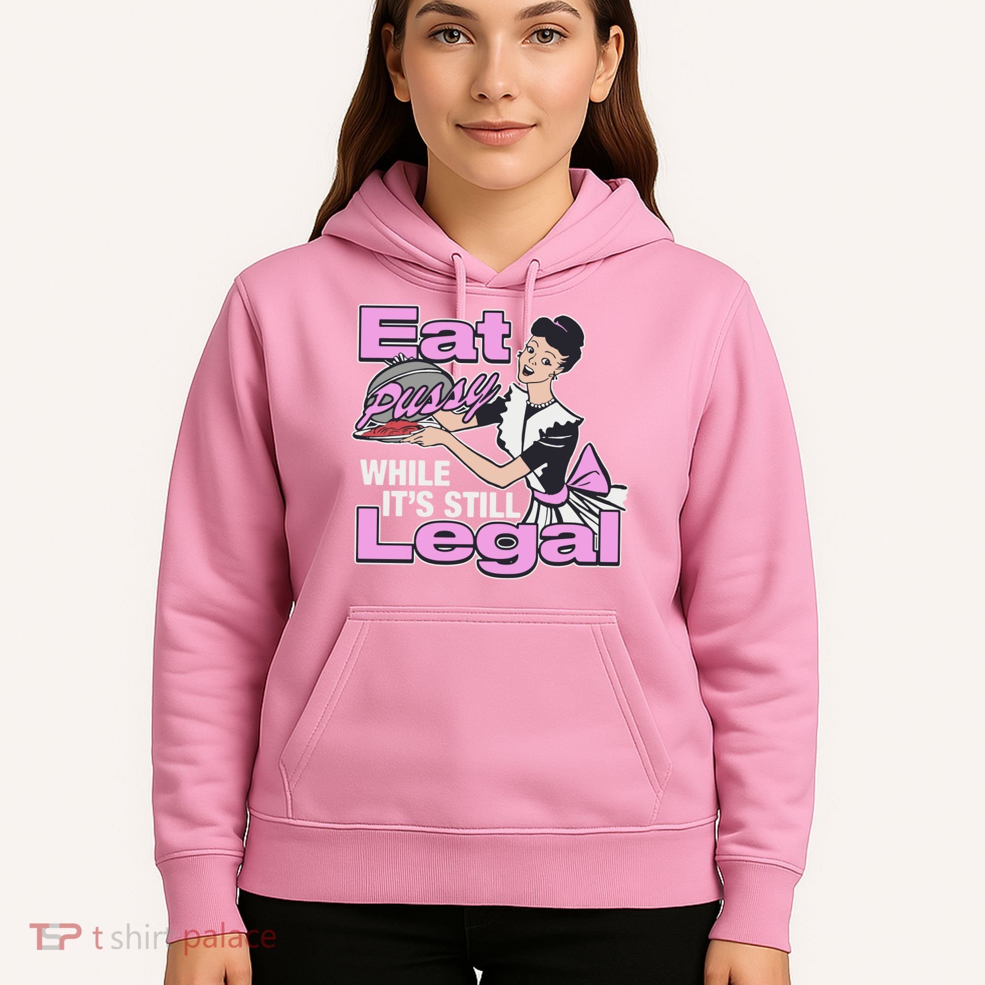 Eat Pussy While It’S Still Legal Hoodie
