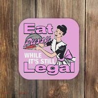 Eat Pussy While It’S Still Legal Coaster thumb 0