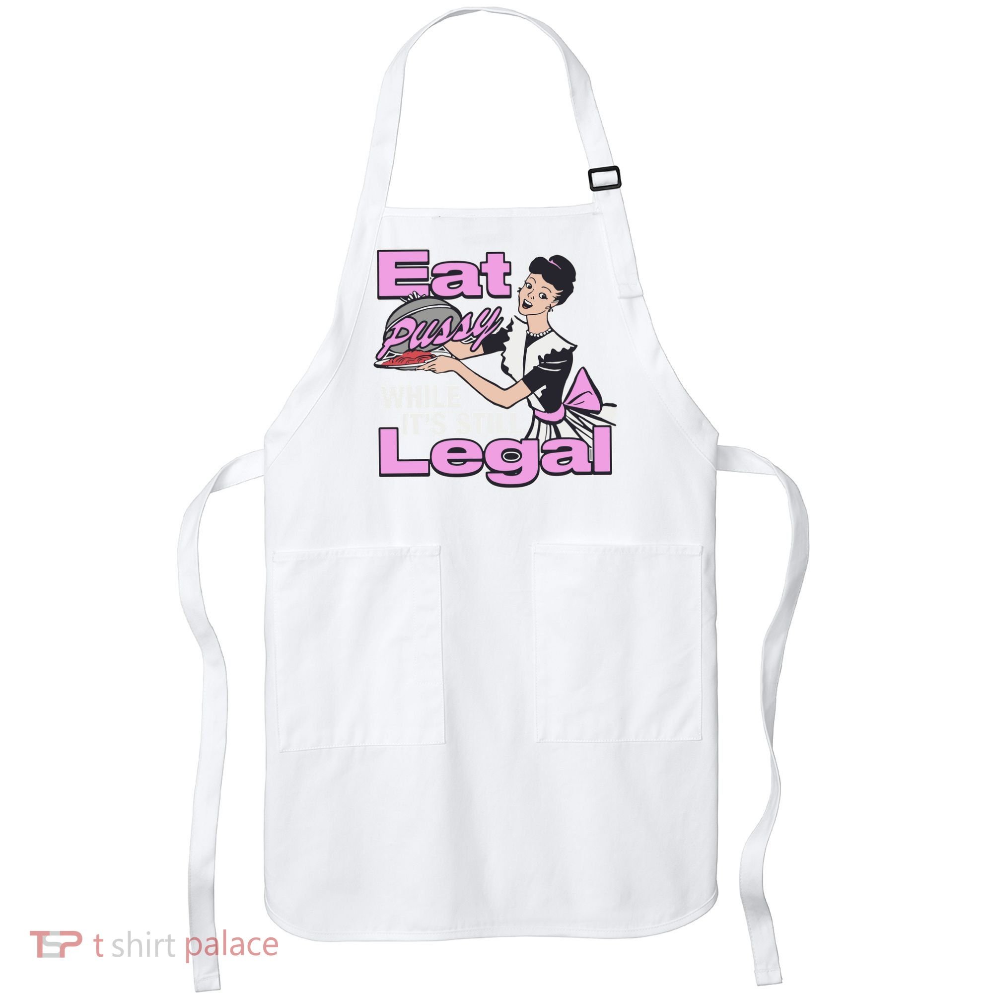 Eat Pussy While It’S Still Legal Apron