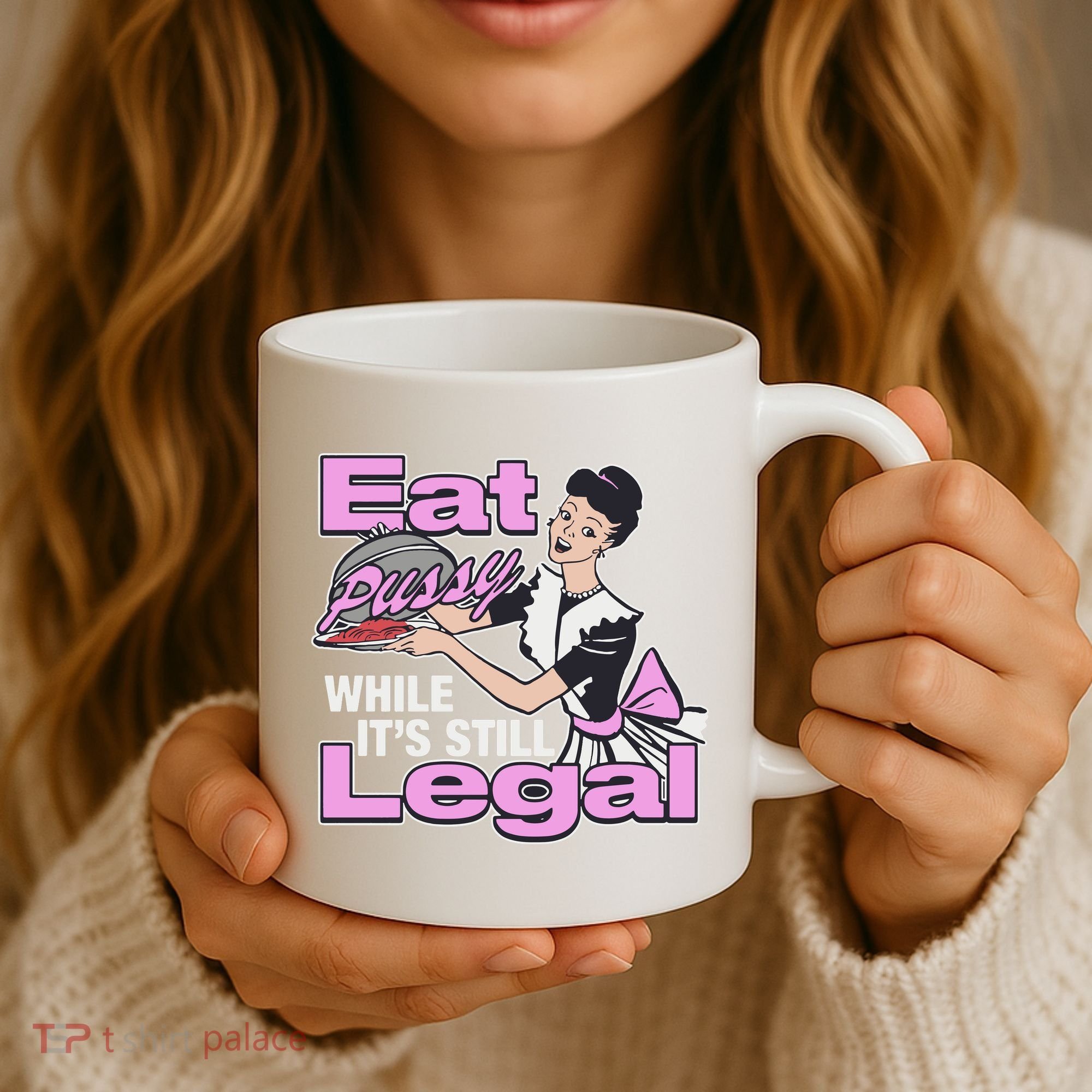Eat Pussy While It’S Still Legal Coffee Mug