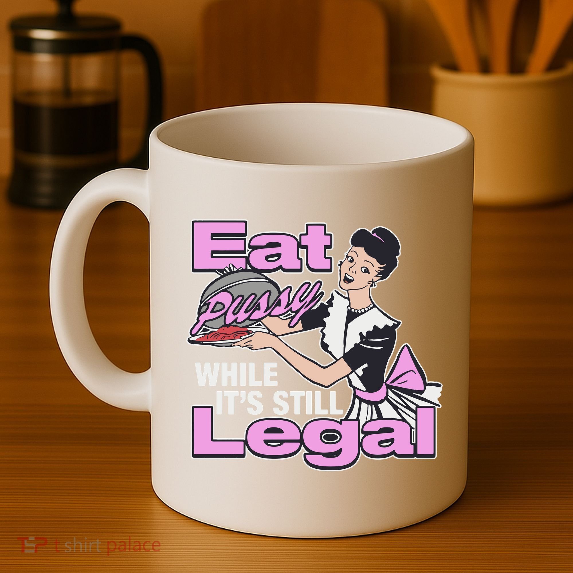 Eat Pussy While It’S Still Legal Coffee Mug