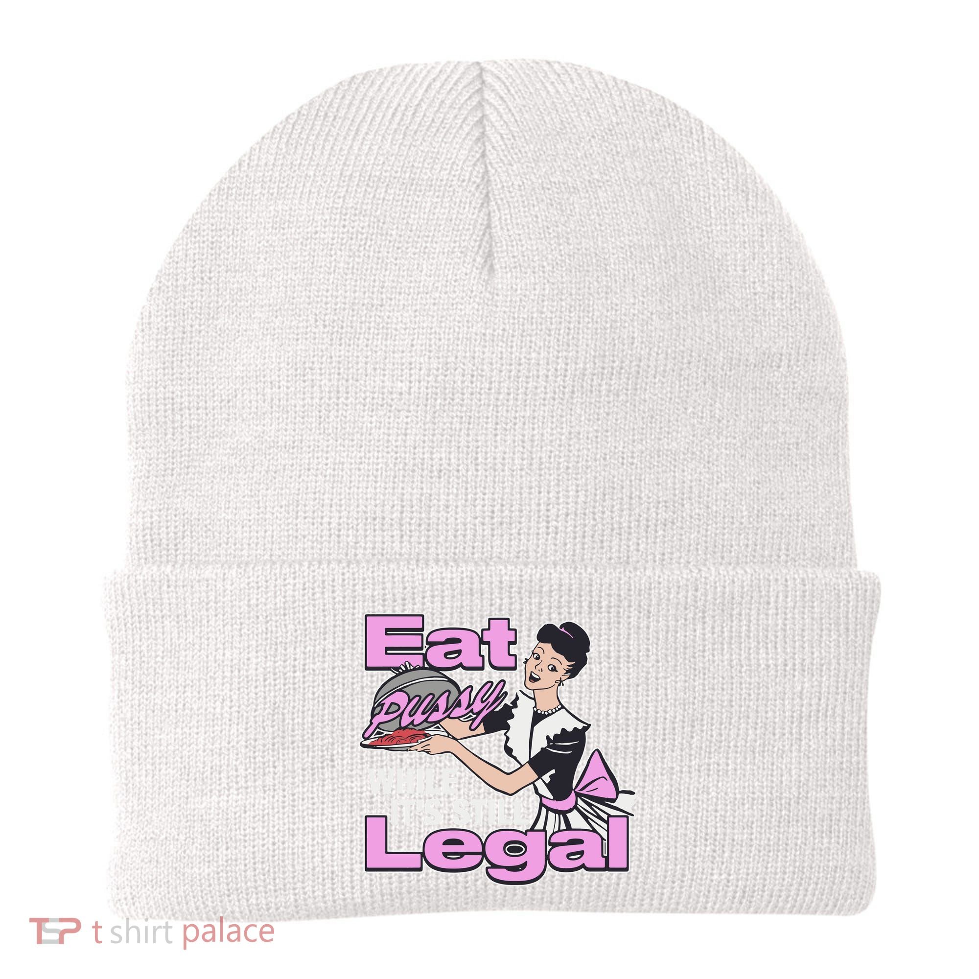 Eat Pussy While It’S Still Legal Beanie