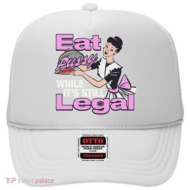 Eat Pussy While It’S Still Legal Hat