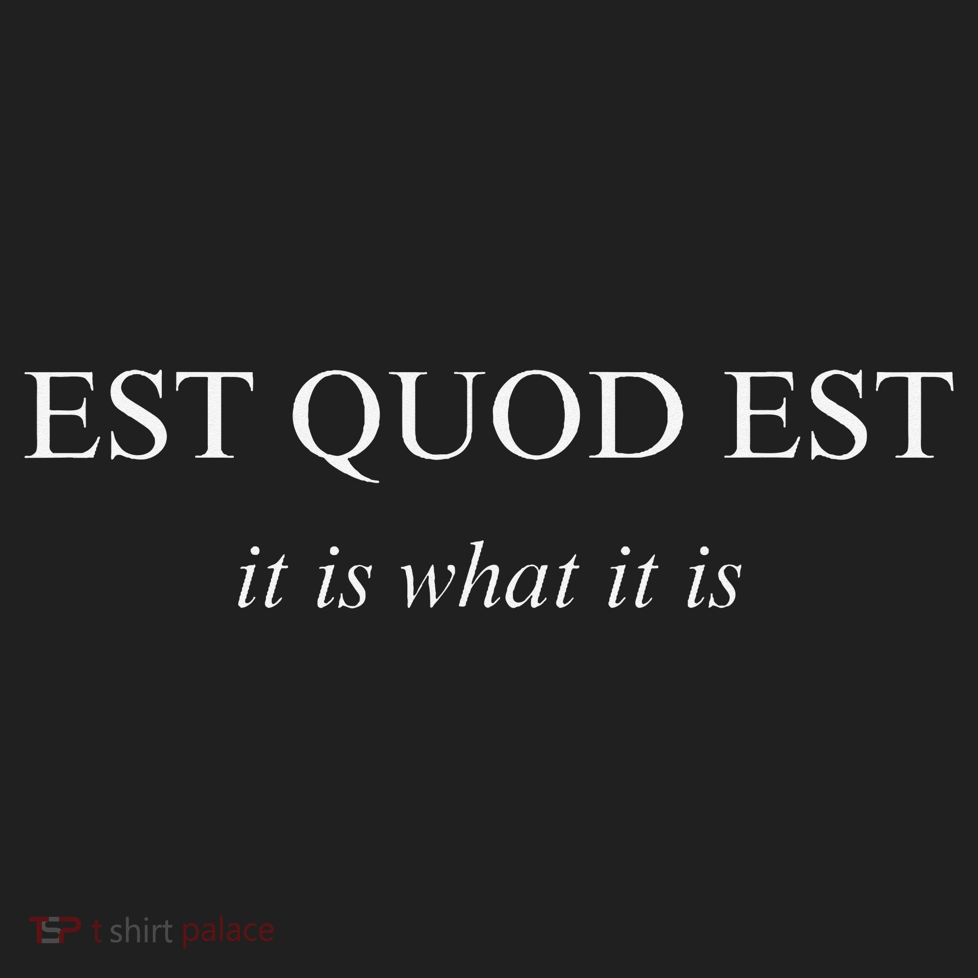 Est Quod Est - It Is What It Is Funny Latin Language Tumbler