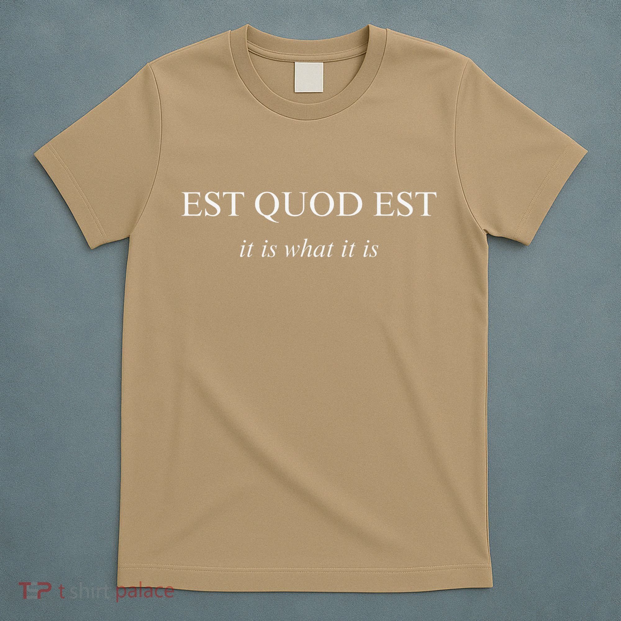 Est Quod Est - It Is What It Is Funny Latin Language T-Shirt