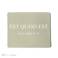 Est Quod Est - It Is What It Is Funny Latin Language Mousepad thumb 0
