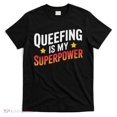 Embarassing Queef Queen Queefed Inappropriate Fart Queefing T-Shirt