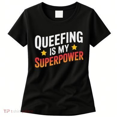 Embarassing Queef Queen Queefed Inappropriate Fart Queefing Women's T-Shirt