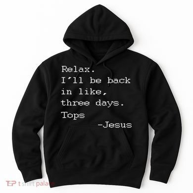 Easter Quote Relax I'll Be Back In Like 3 Days Jesus Hoodie
