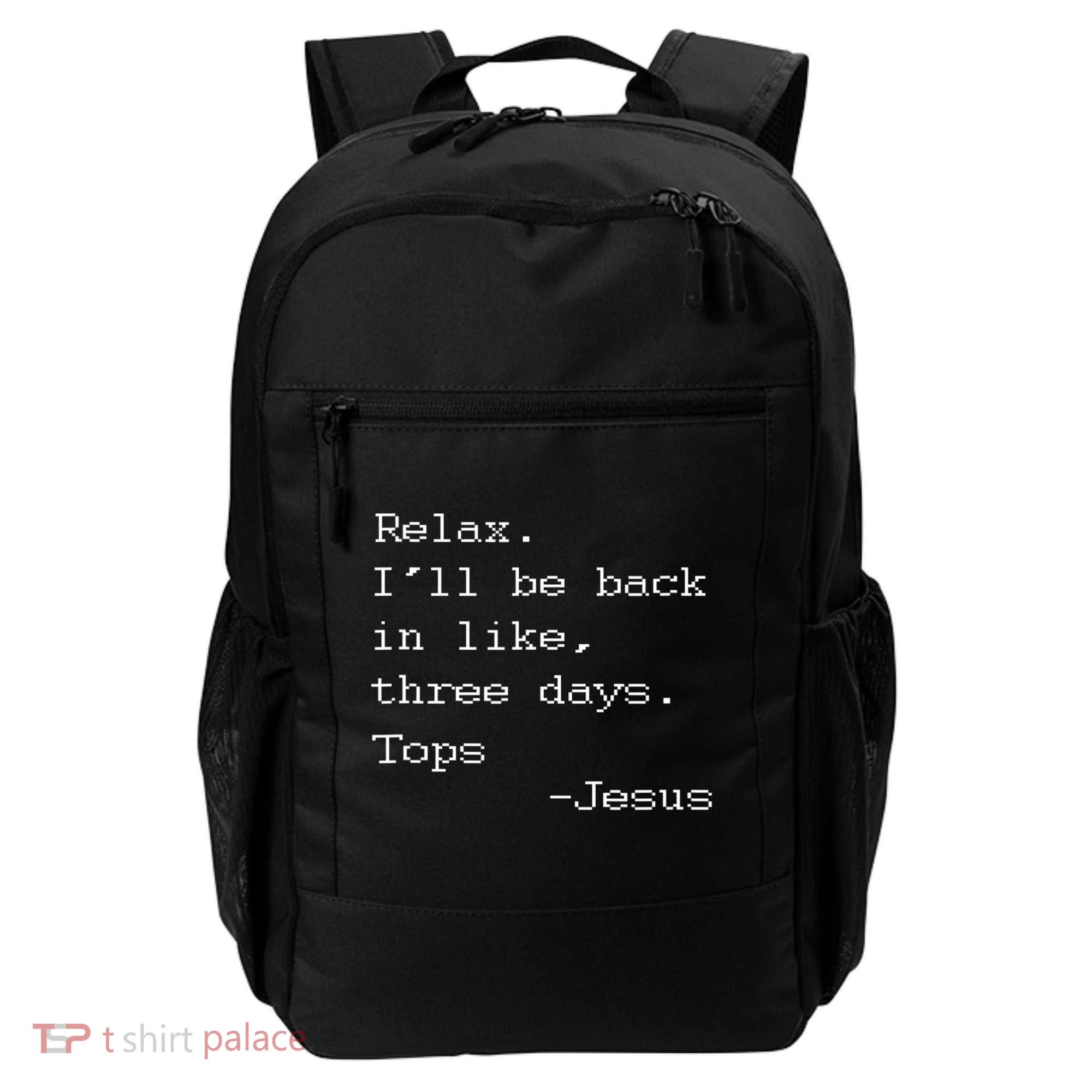 Easter Quote Relax I'll Be Back In Like 3 Days Jesus Backpack