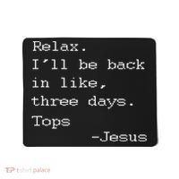 Easter Quote Relax I'll Be Back In Like 3 Days Jesus Mousepad thumb 0
