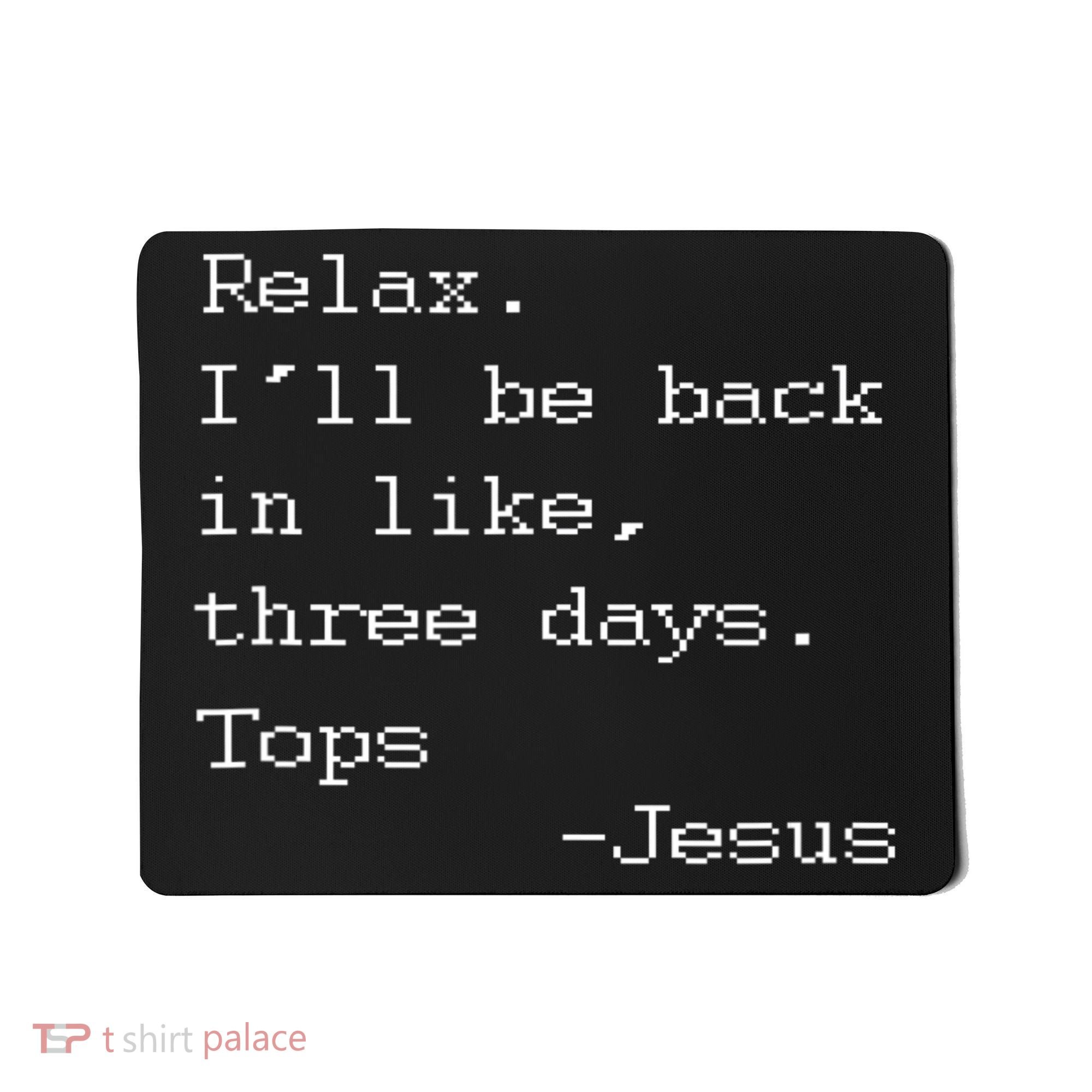 Easter Quote Relax I'll Be Back In Like 3 Days Jesus Mousepad