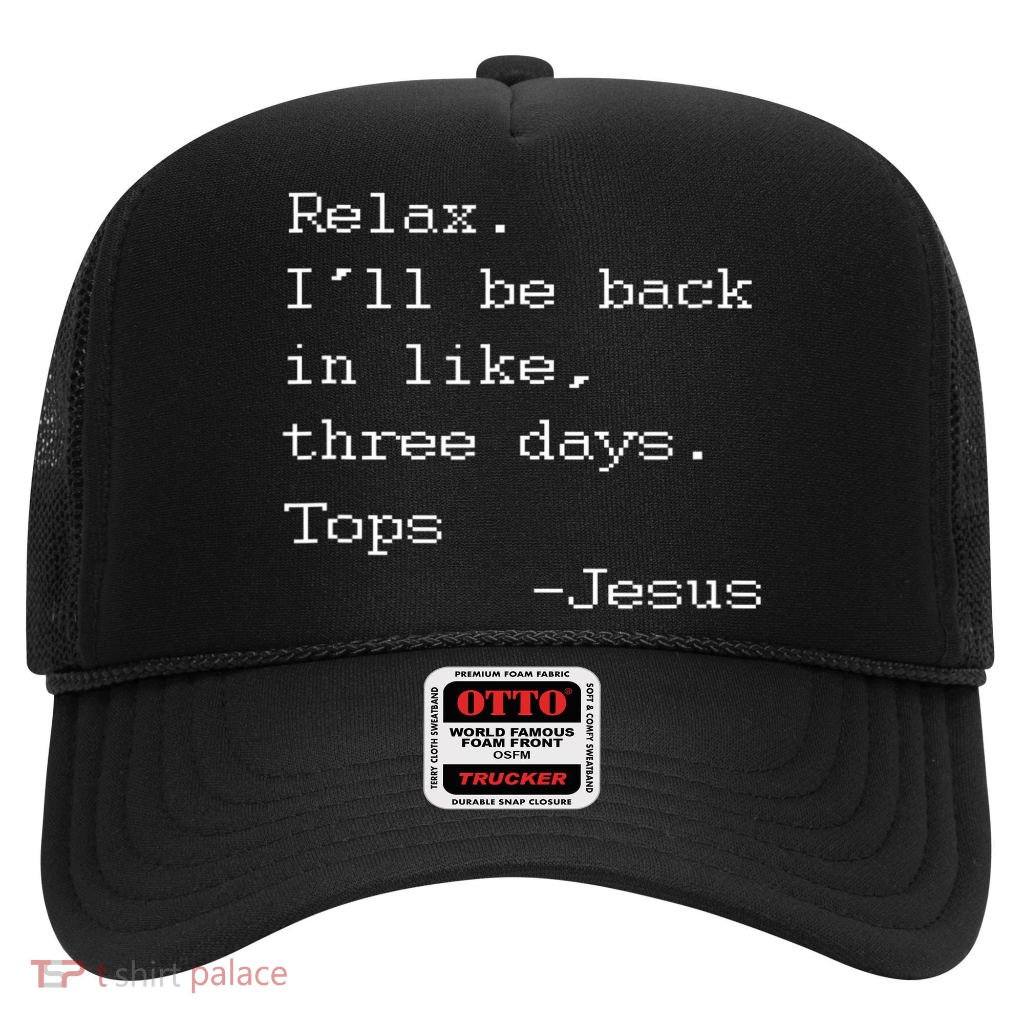 Easter Quote Relax I'll Be Back In Like 3 Days Jesus Hat