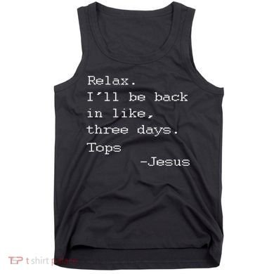 Easter Quote Relax I'll Be Back In Like 3 Days Jesus Tank Top