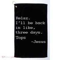 Easter Quote Relax I'll Be Back In Like 3 Days Jesus Golf Towel thumb 0