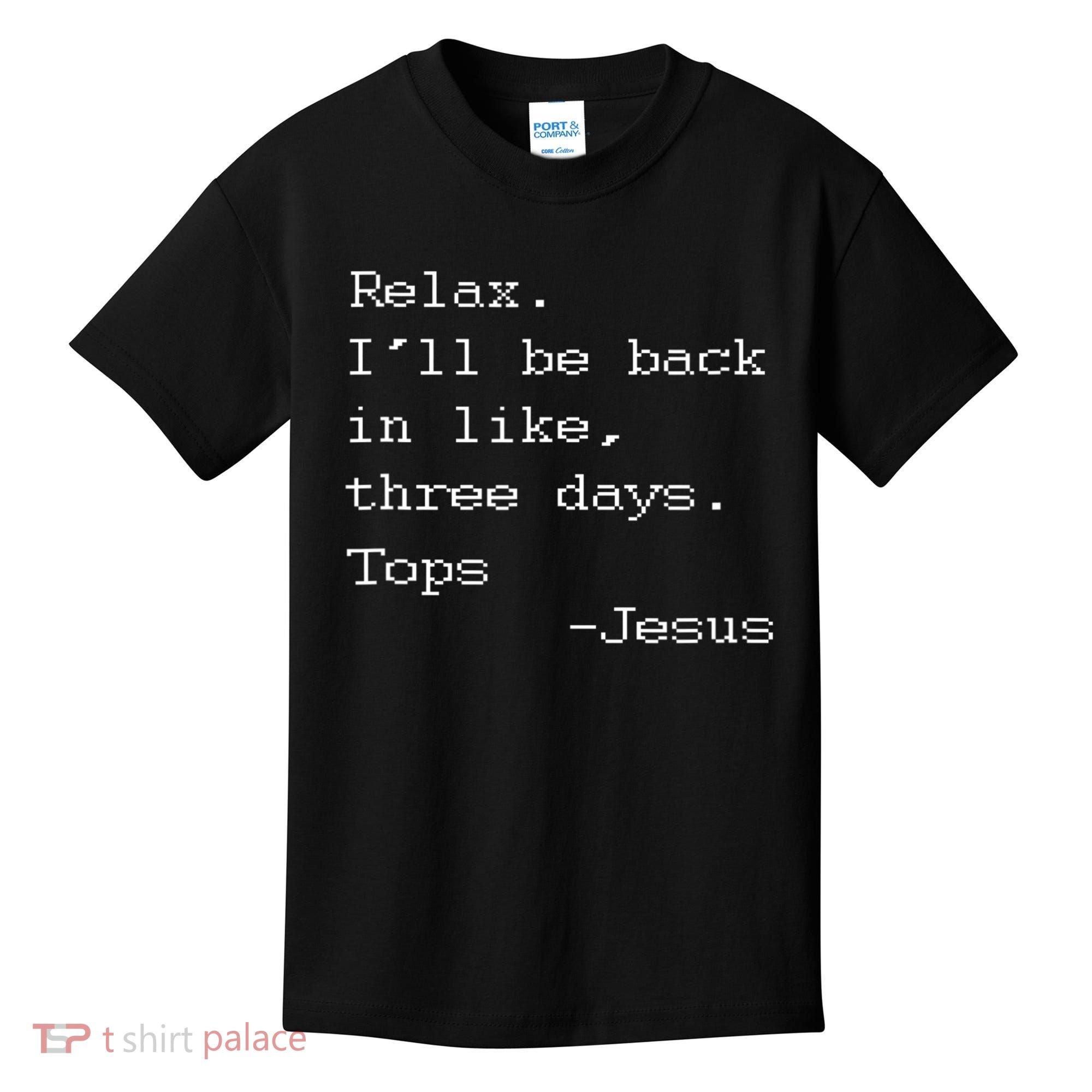 Easter Quote Relax I'll Be Back In Like 3 Days Jesus Kids T-Shirt