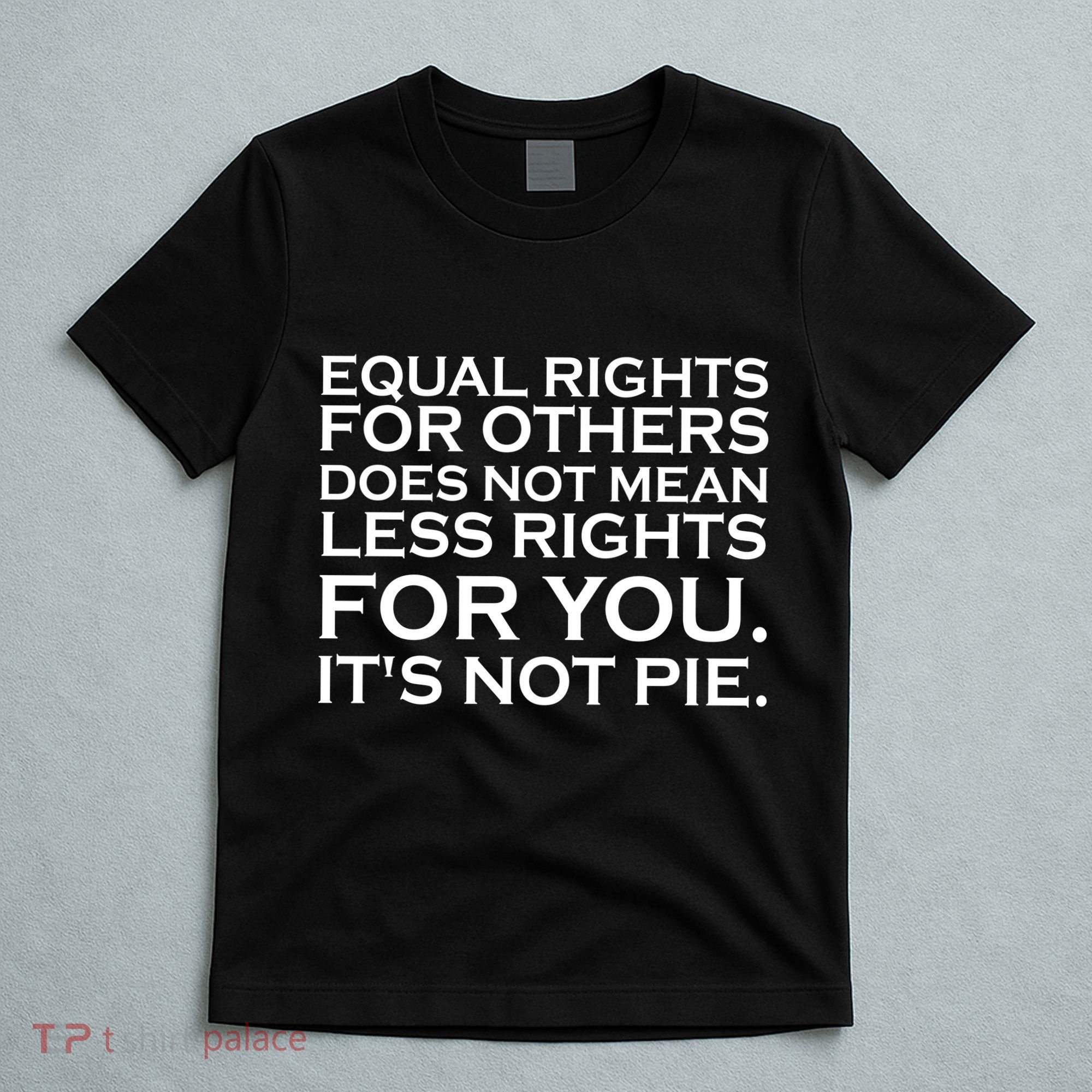 Equal Rights For Others Does Not Mean Less Rights For You T-Shirt