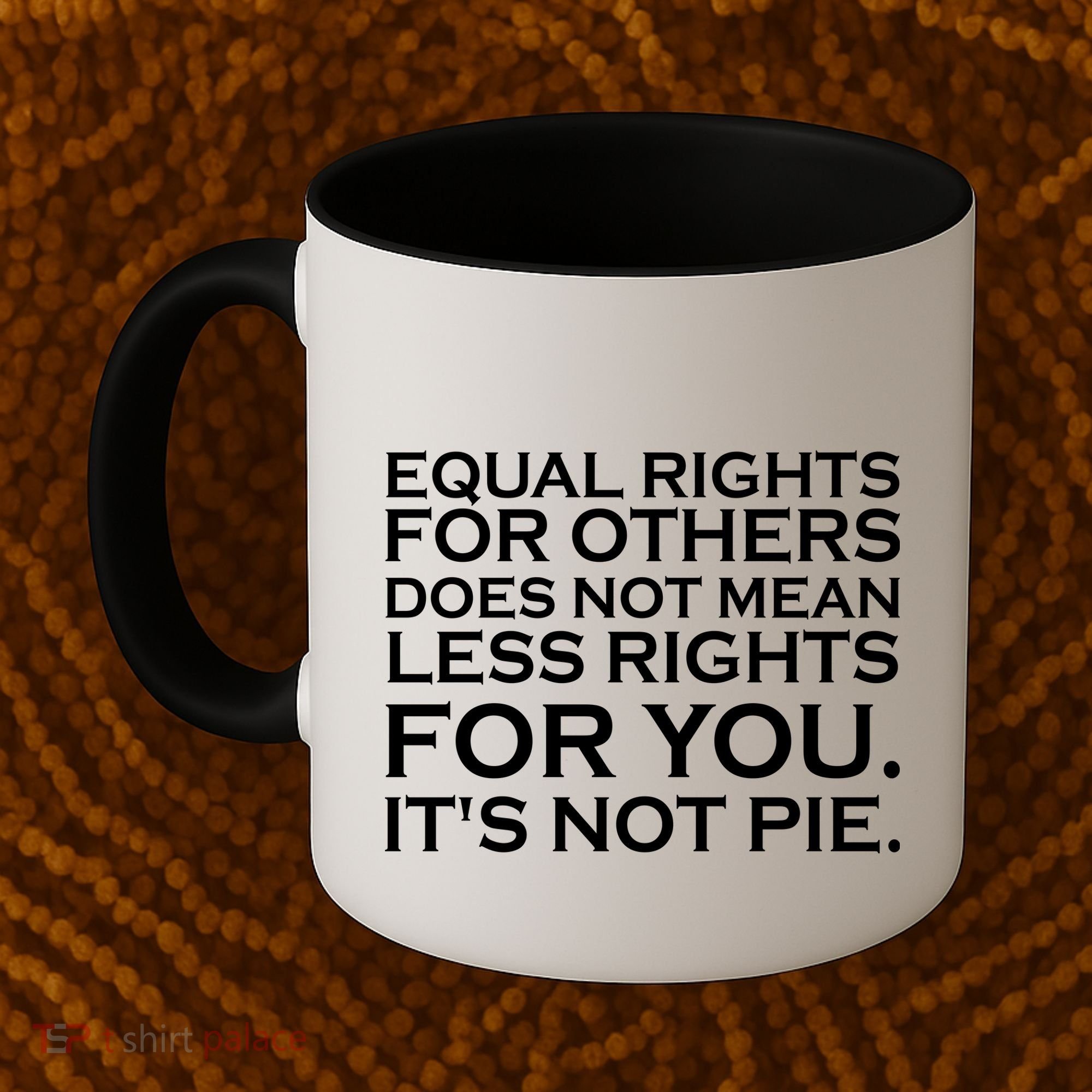 Equal Rights For Others Does Not Mean Less Rights For You Coffee Mug