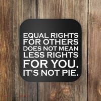 Equal Rights For Others Does Not Mean Less Rights For You Coaster thumb 0