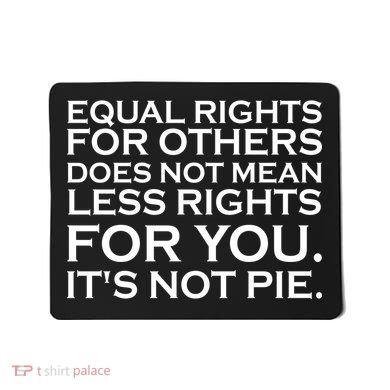 Equal Rights For Others Does Not Mean Less Rights For You Mousepad