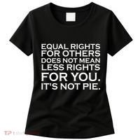 Equal Rights For Others Does Not Mean Less Rights For You Women's T-Shirt thumb 0