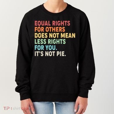 Equal Rights It's Not Pie Women's Sweatshirt