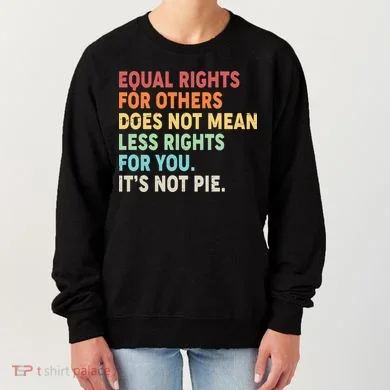 Equal Rights It's Not Pie Women's Sweatshirt