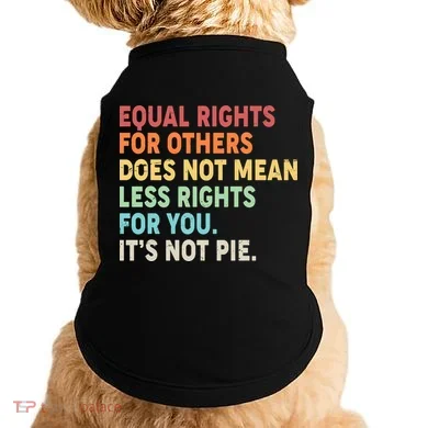 Equal Rights It's Not Pie Doggie Tank