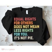 Equal Rights It's Not Pie Sweatshirt thumb 2