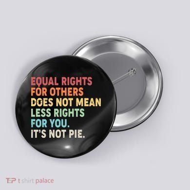Equal Rights It's Not Pie Button