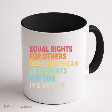 Equal Rights It's Not Pie Coffee Mug back