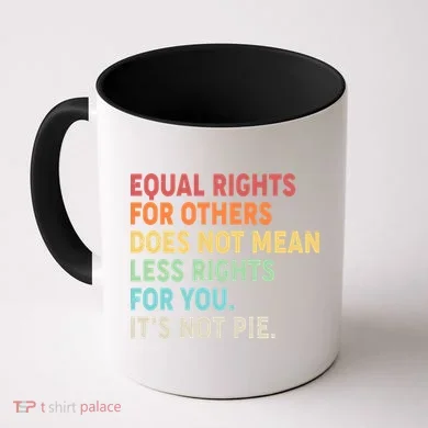 Equal Rights It's Not Pie Coffee Mug