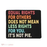 Equal Rights It's Not Pie Mousepad thumb 0