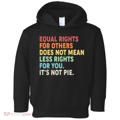 Equal Rights It's Not Pie Toddler Hoodie