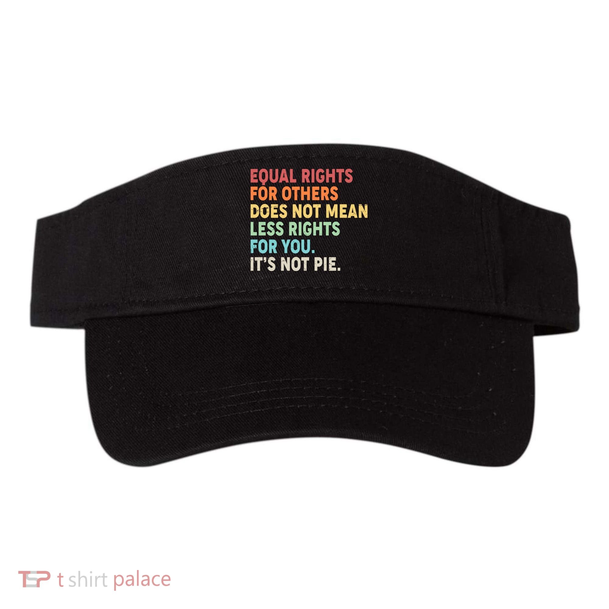 Equal Rights It's Not Pie Visor