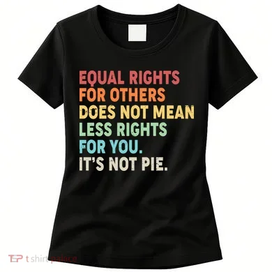 Equal Rights It's Not Pie Women's T-Shirt