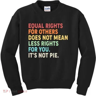 Equal Rights It's Not Pie Kids Sweatshirt
