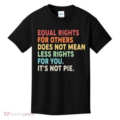 Equal Rights It's Not Pie Kids T-Shirt