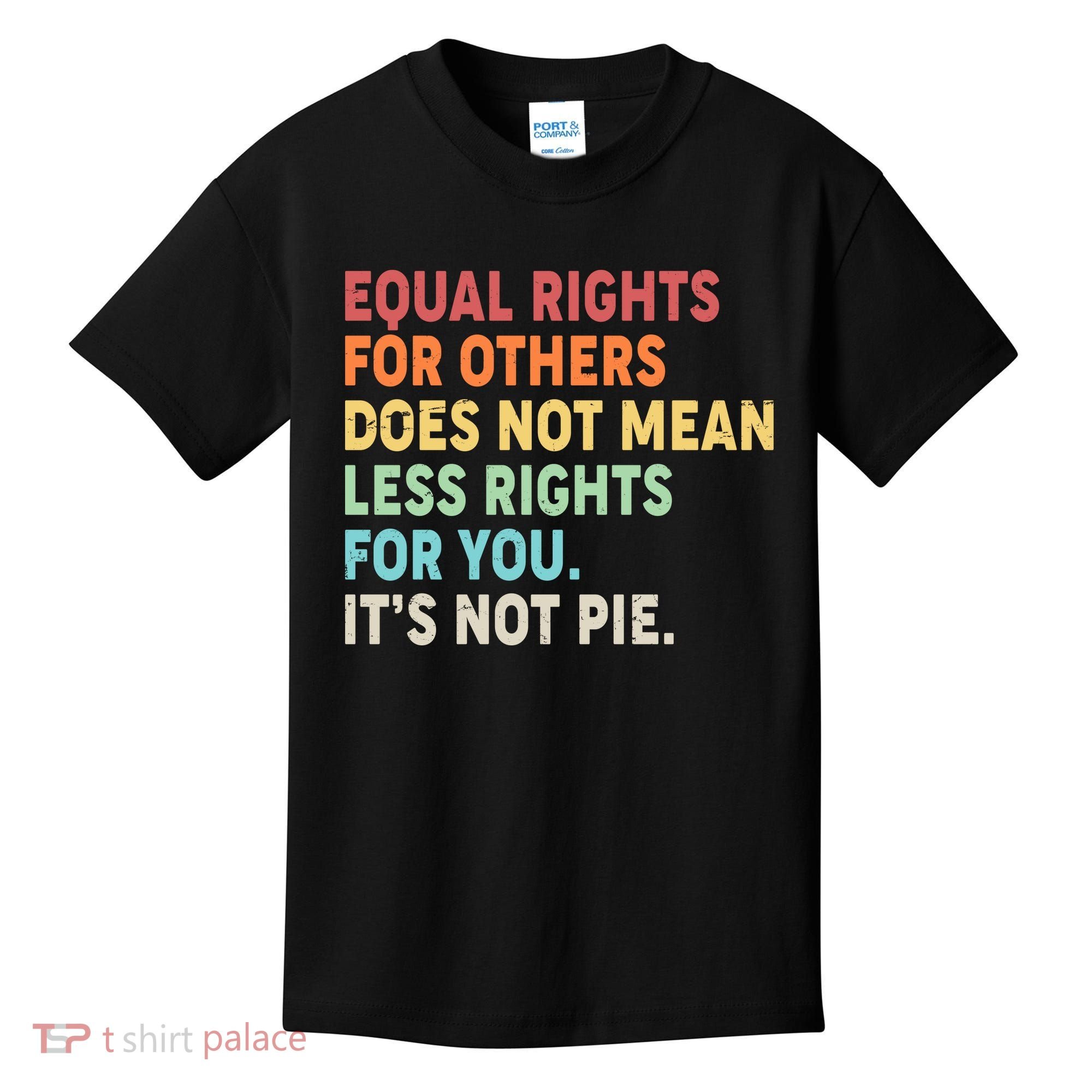 Equal Rights It's Not Pie Kids T-Shirt