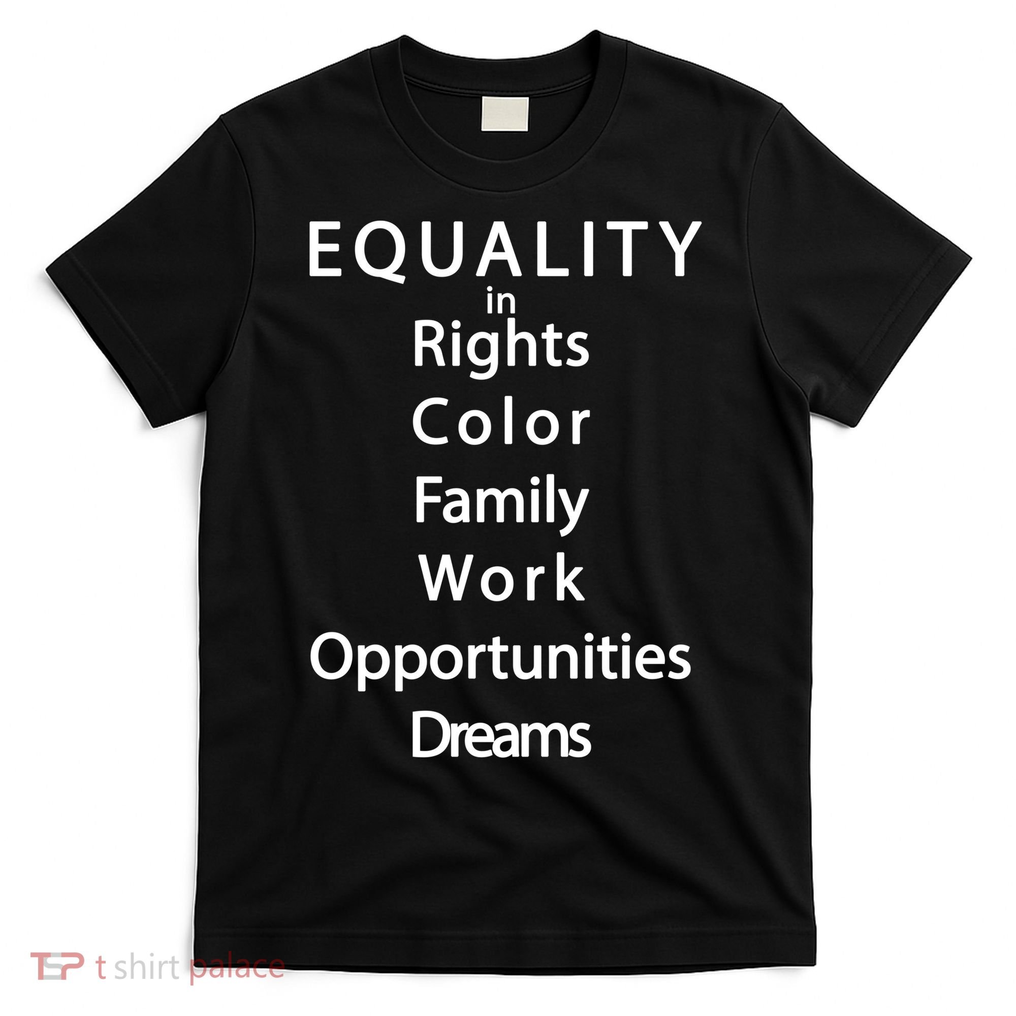 Equality In Rights Color Family Work Opportunities Dreams  T-Shirt