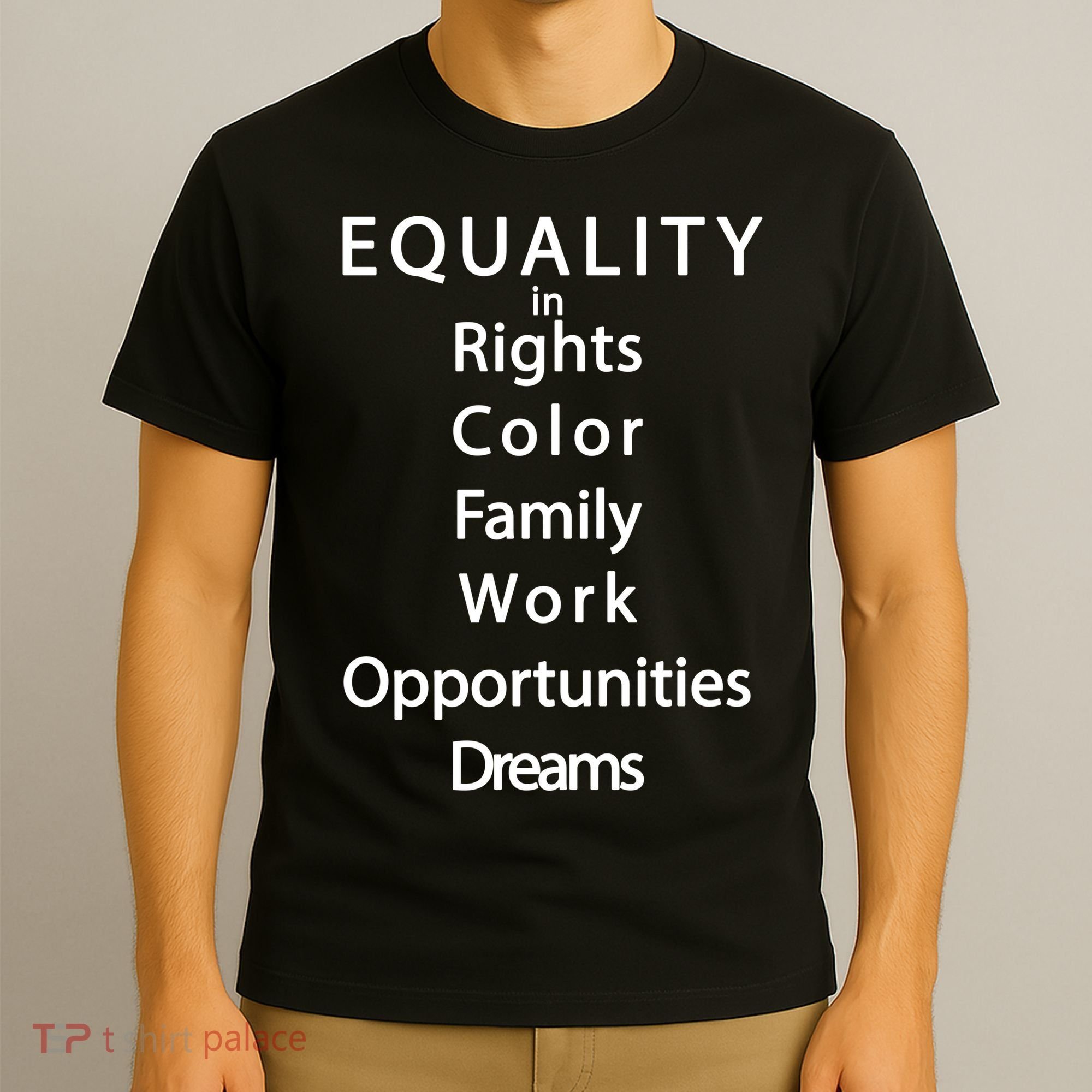 Equality In Rights Color Family Work Opportunities Dreams  T-Shirt