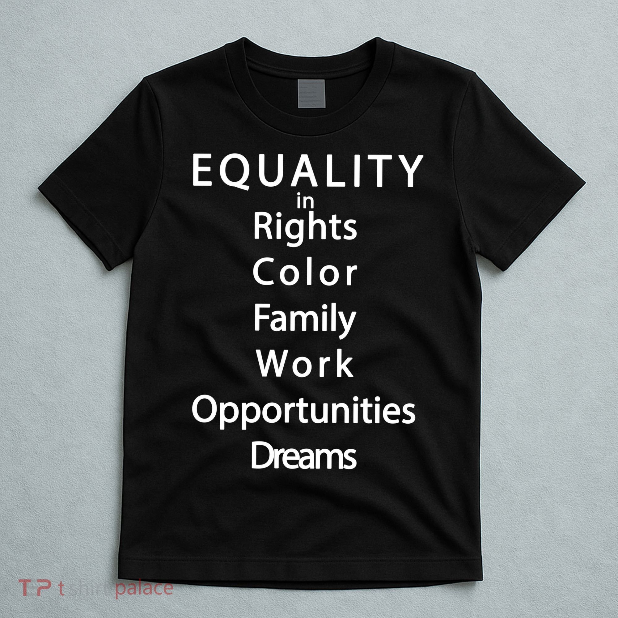 Equality In Rights Color Family Work Opportunities Dreams  T-Shirt
