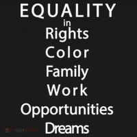 Equality In Rights Color Family Work Opportunities Dreams  T-Shirt thumb 7