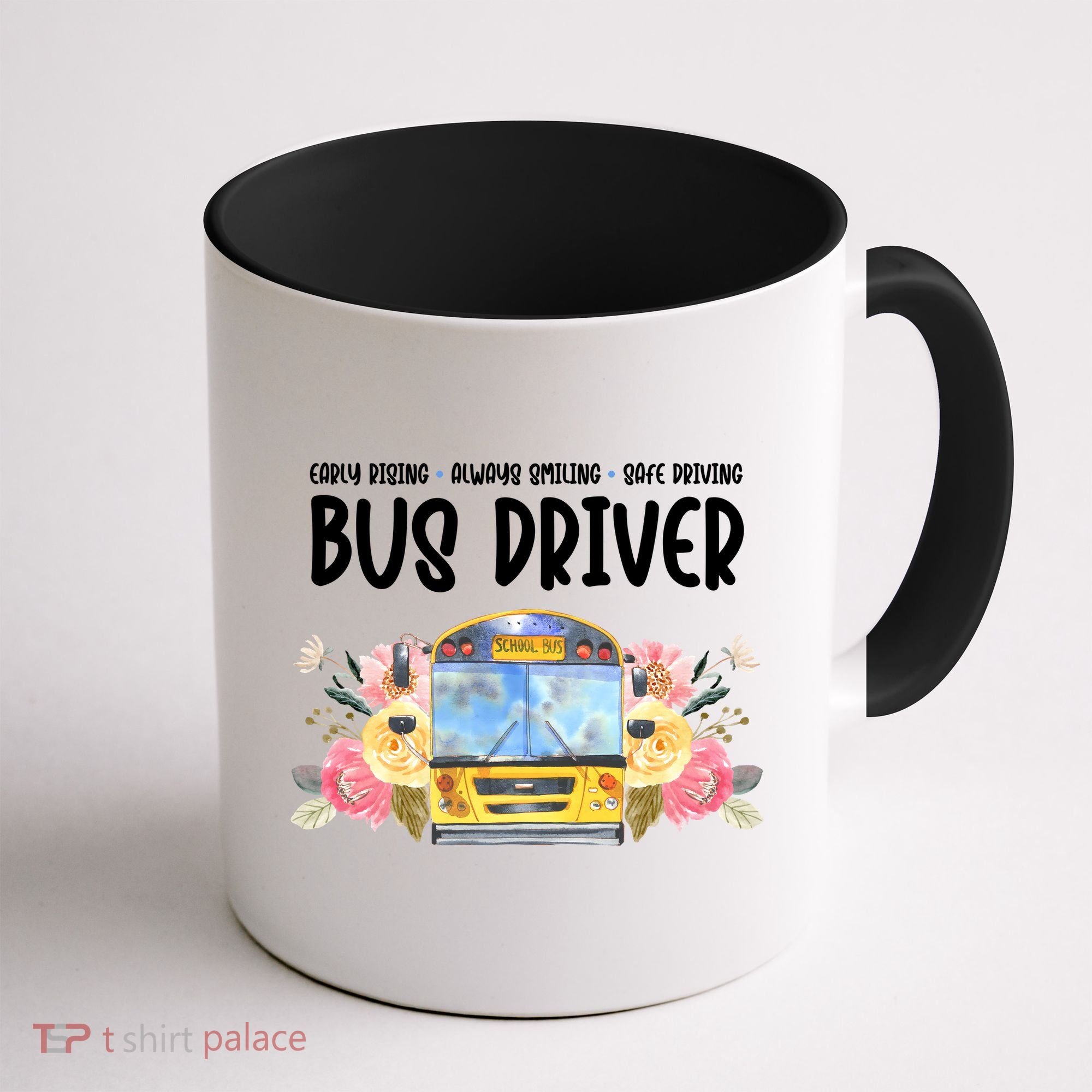 Early Rising Always Smiling Safe Driving Bus Driver Gift Coffee Mug