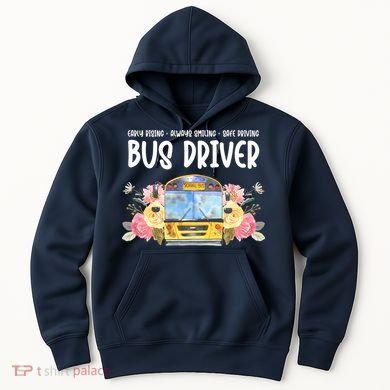 Early Rising Always Smiling Safe Driving Bus Driver Gift Hoodie