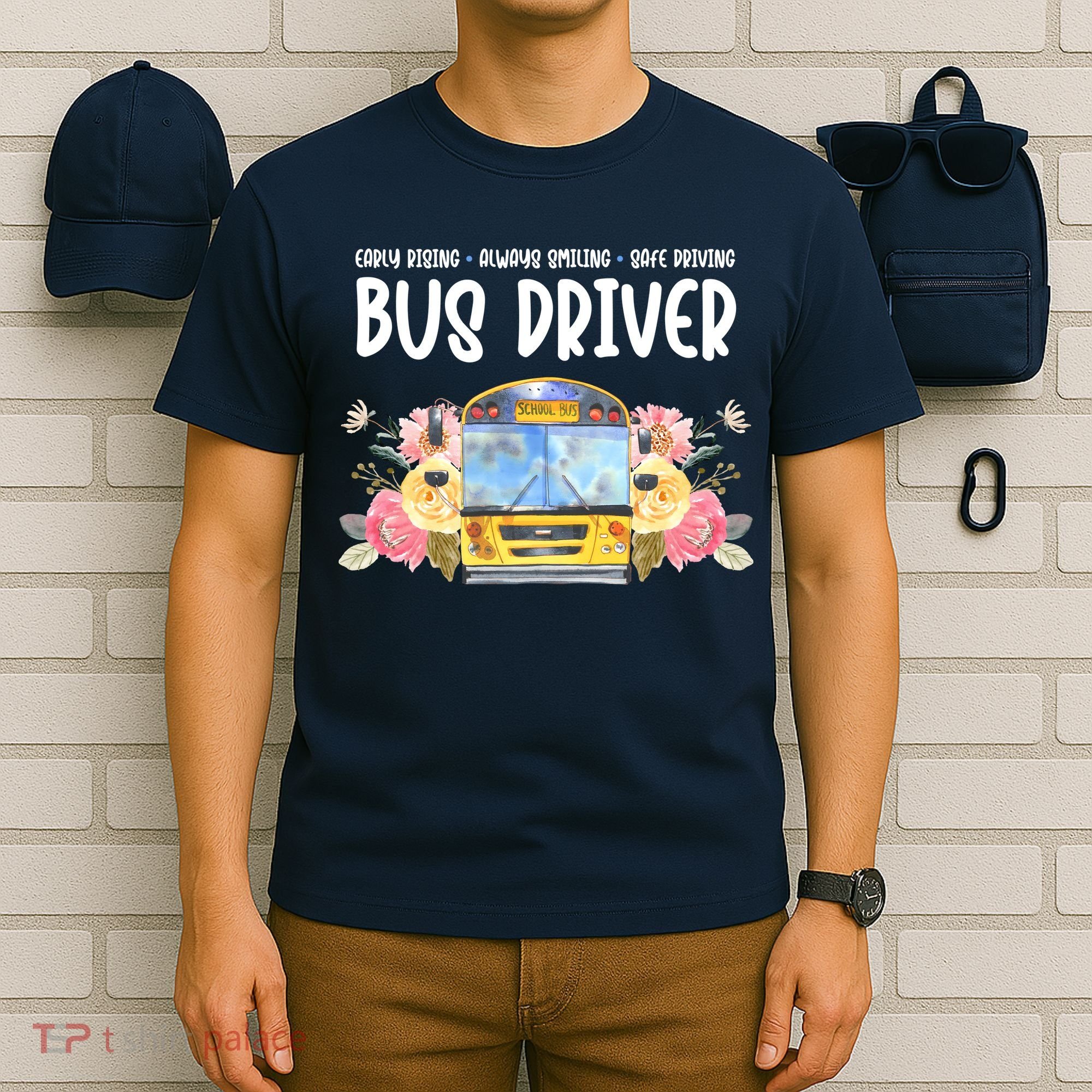 Early Rising Always Smiling Safe Driving Bus Driver Gift T-Shirt