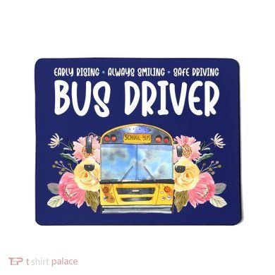 Early Rising Always Smiling Safe Driving Bus Driver Gift Mousepad