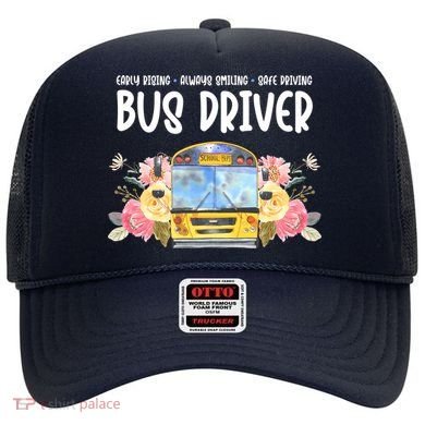 Early Rising Always Smiling Safe Driving Bus Driver Gift Hat